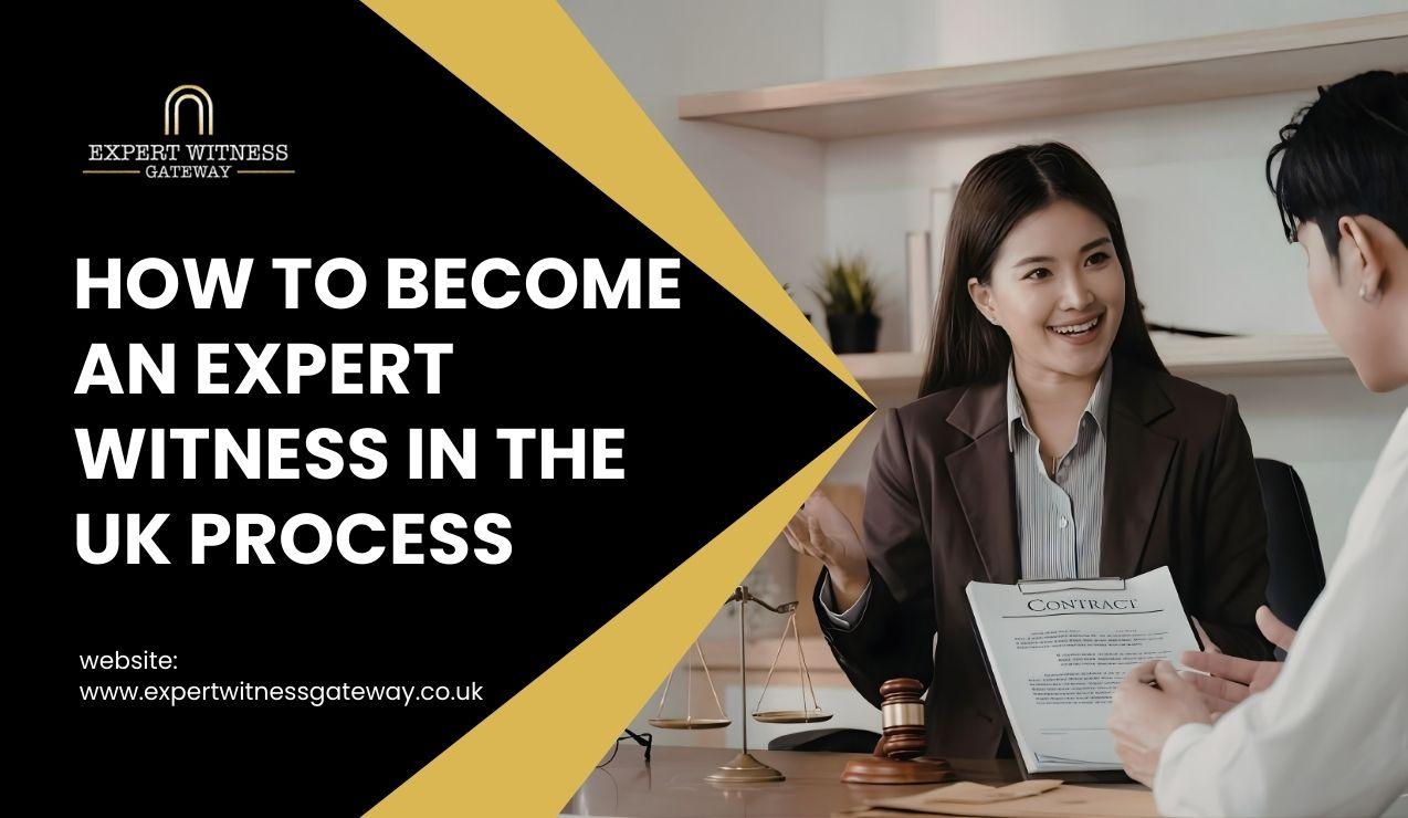 How to Become an Expert Witness in the UK Process