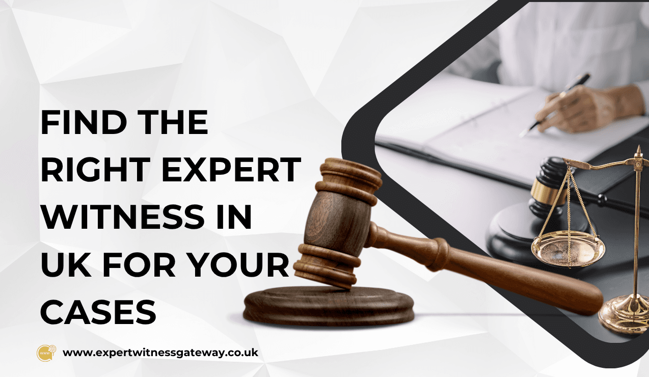 Find the Right Expert Witness in UK for Your Cases