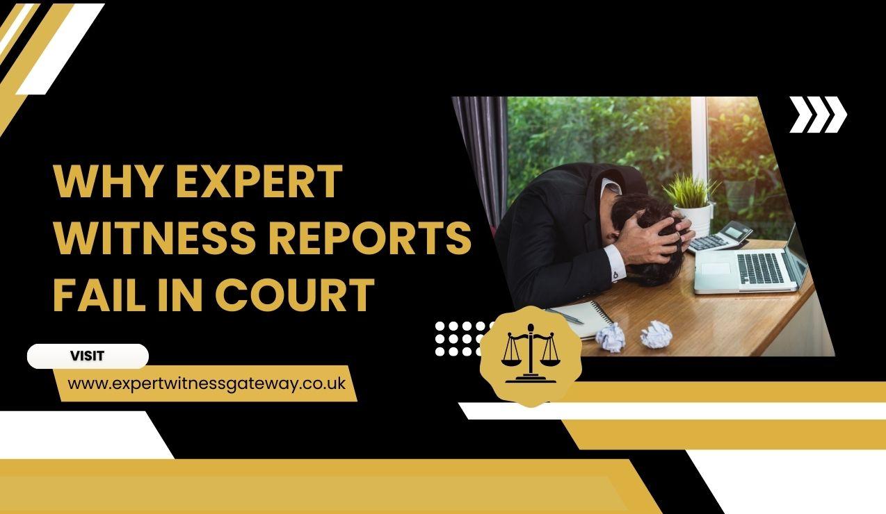 Why Expert Witness Reports Fail In Court