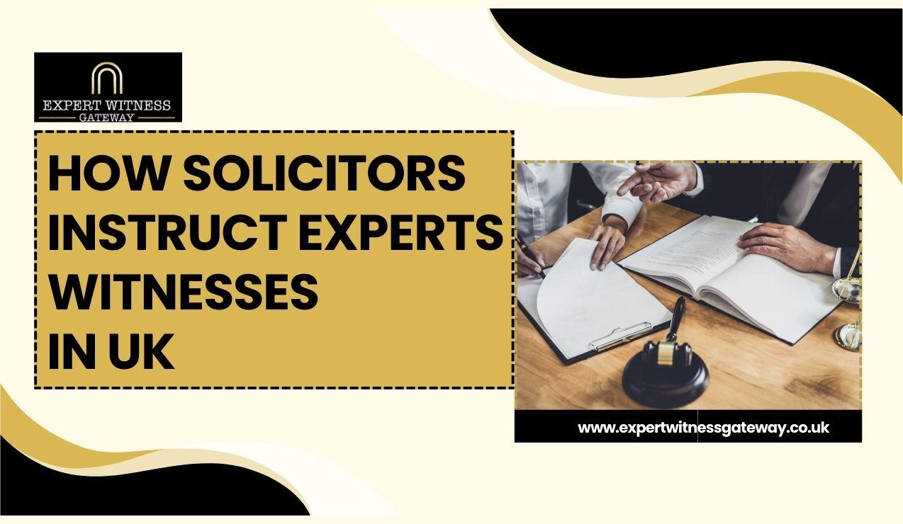 How Solicitors Instruct Expert Witnesses in UK