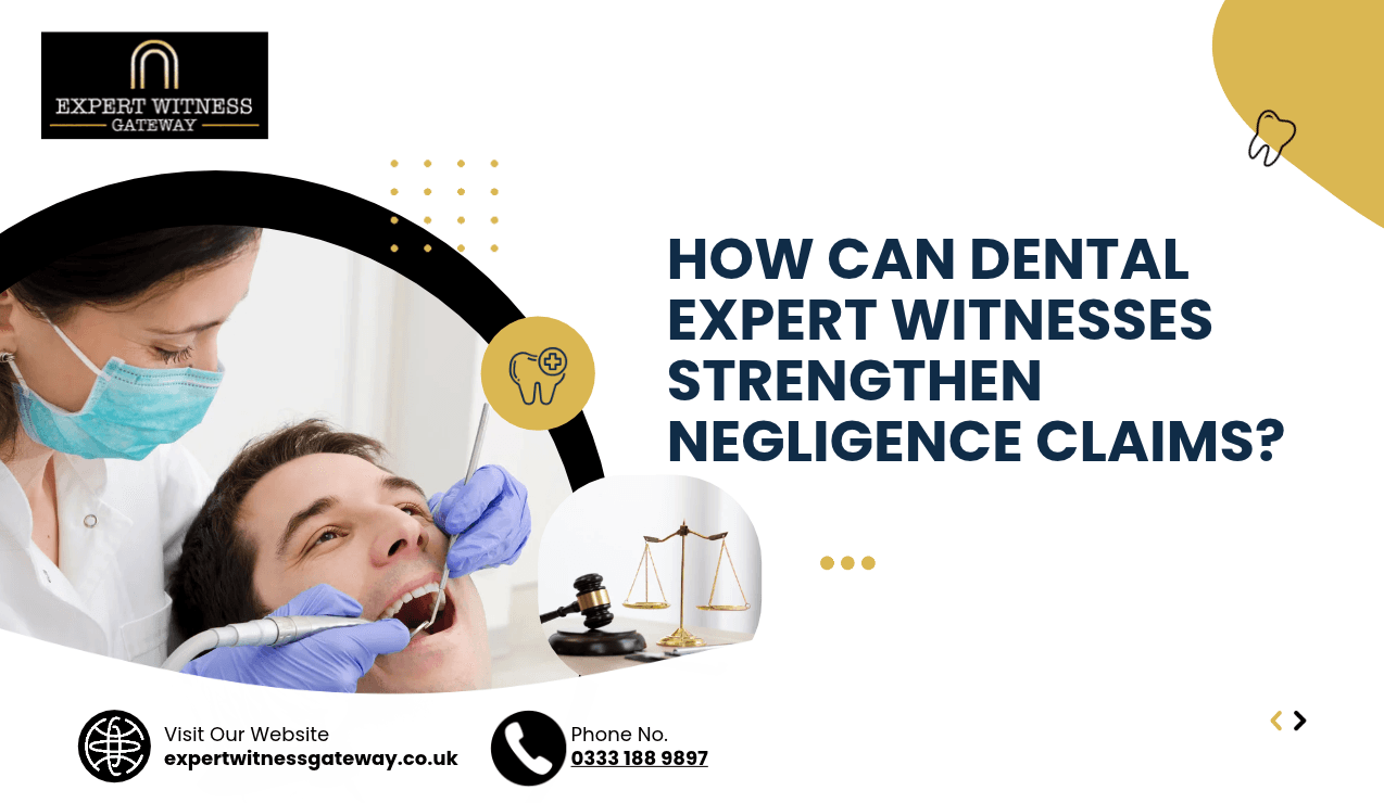 Dental Negligence Claims: How Can a Dental Expert Witness Help Solicitors Build a Stronger Case?